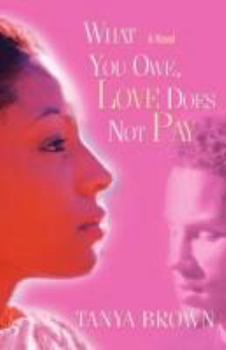 Paperback What You Owe, Love Does Not Pay Book