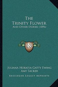 Paperback The Trinity Flower: And Other Stories (1896) Book