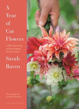Hardcover A Year of Cut Flowers: Color and Joy for All Seasons Book