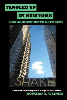 Paperback Tangled Up In New York: Shakedown on the Streets...Tales of Tenacity and Pulp Solicitation Book