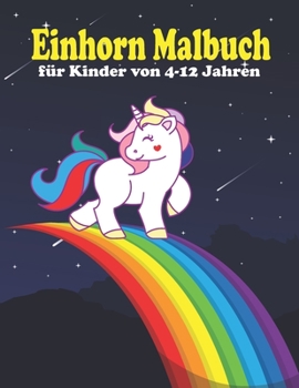 Paperback Einhorn Malbuch für Kinder von 4-12 Jahren: Fanny und niedlichen Einhorn Malbuch für Kinder - Geschenke für Mädchen - Fördern Sie die Kreativität mit [German] Book