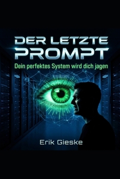 Paperback Der Letzte Prompt: Dein perfektes System wird dich jagen [German] Book