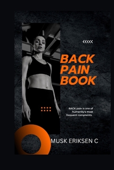 Paperback Back Pain Book: BACK pain is one of humanity's most frequent complaints. Book