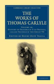 The Works of Thomas Carlyle: Volume 18, History of Friedrich II of Prussia, Called Frederick the Great Vol VII