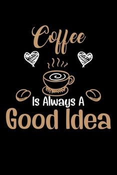 Paperback Coffee is always a good idea: 120 Pages 6X9 Inch Book