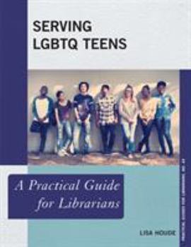 Paperback Serving LGBTQ Teens: A Practical Guide for Librarians Book