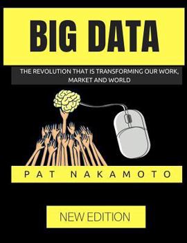 Paperback Big Data: The revolution that is transforming our work, market and world Book