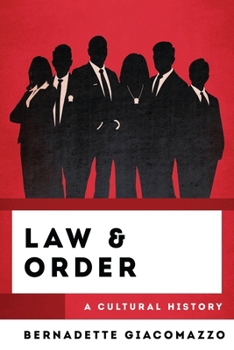 Law & Order: A Cultural History (The Cultural History of Television)