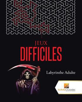 Paperback Jeux Difficiles: Labyrinthe Adulte [French] Book