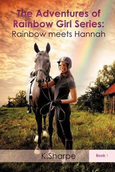 Paperback The Adventures of Rainbow Girl Series: Rainbow meets Hannah Book 1 Book