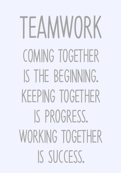 Teamwork Coming Together Is The Beginning. Keeping Together Is Progress. Working Together Is Success.: To Do List Notebook For Office & Blank Lined Journal (Curse Word Gifts For Coworkers)