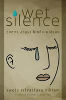 Paperback Wet Silence: Poems about Hindu Widows Book