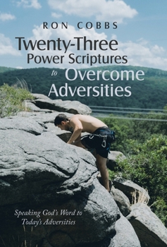 Hardcover Twenty-Three Power Scriptures to Overcome Adversities: Speaking God's Word to Today's Adversities Book