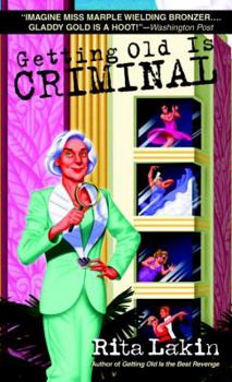 Getting Old is Criminal - Book #3 of the Gladdy Gold