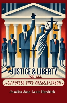 Justice & Liberty for All - A Chapter Book About Supreme Court Cases That Changed America