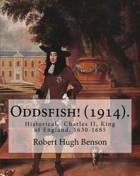 Paperback Oddsfish! (1914). By: Robert Hugh Benson: Historical, Charles II, King of England, 1630-1685 Book