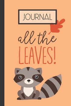 Paperback All The Leaves! Journal: Raccoon Fall Lined 120 Page Journal (6"x 9") Book