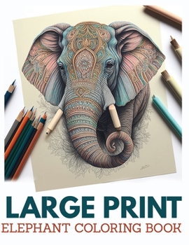 Paperback Large Print Elephant Coloring Book For Adults: Stress Relieving Fun Elephant Designs Book