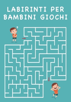 Paperback Labirinti per Bambini Giochi: Labirinti per bambini 3-9 anni [Italian] Book