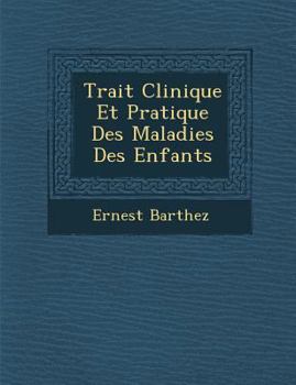 Paperback Trait&#65533; Clinique Et Pratique Des Maladies Des Enfants [French] Book
