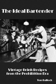 Paperback The Ideal Bartender: Vintage Drink Recipes from the Prohibition Era Book