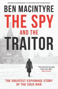 Hardcover The Spy and the Traitor: The Greatest Espionage Story of the Cold War Book