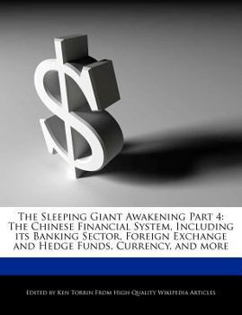 Paperback The Sleeping Giant Awakening Part 4: The Chinese Financial System, Including Its Banking Sector, Foreign Exchange and Hedge Funds, Currency, and More Book