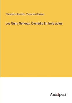 Paperback Les Gens Nerveux; Comédie En trois actes [French] Book