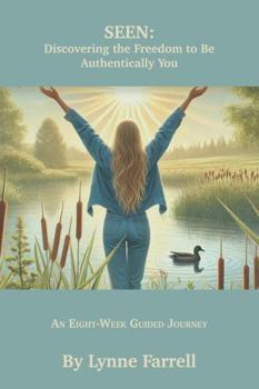 Paperback SEEN: Discovering the Freedom to Be Authentically You (An Eight-Week Guided Journey) Book