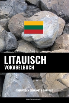 Paperback Litauisch Vokabelbuch: Thematisch Gruppiert & Sortiert [German] Book