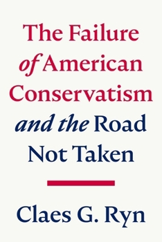 Hardcover The Failure of American Conservatism: --And the Road Not Taken Book