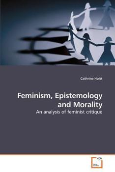 Paperback Feminism, Epistemology and Morality Book