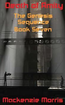 Death of Amity - Book #7 of the Genesis Sequence