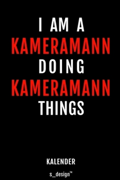 Kalender für Kameramänner / Kameramann: Immerwährender Kalender / 365 Tage Tagebuch / Journal [3 Tage pro Seite] für Notizen, Planung / Planungen / Planer, Erinnerungen, Sprüche (German Edition)