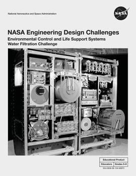 Paperback NASA Engineering Design Challenges: Environmental Control and Life Support Systems Water Filtration Challenge Book