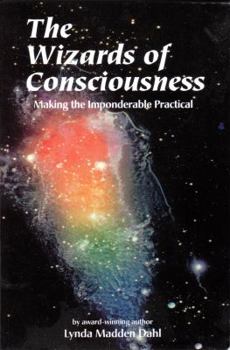 Paperback Wizards of Consciousness: Making the Imponderable Practical Book