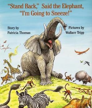 Hardcover Stand Back, Said the Elephant, I'm Going to Sneeze! Book
