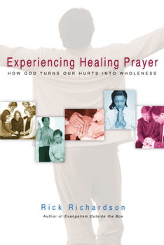 Paperback Experiencing Healing Prayer: How God Turns Our Hurts into Wholeness Book