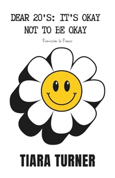 Paperback DEAR 20s: It's Okay Not to Be Okay: (Permission to Process) Book