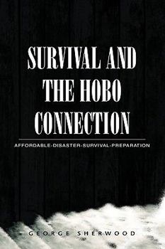 Paperback Survival and the Hobo Connection: Affordable-Disaster-Survival-Preparation Book