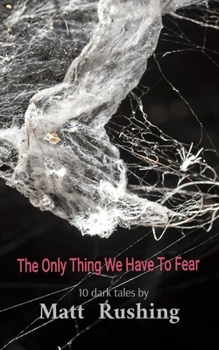 The Only Thing We Have To Fear