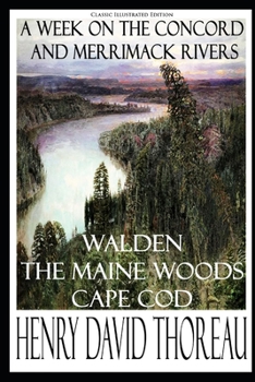 Walden, The Maine Woods and A Week on the Concord and Merrimack Rivers