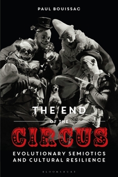 Paperback The End of the Circus: Evolutionary Semiotics and Cultural Resilience Book