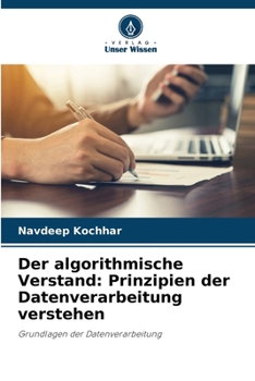 Paperback Der algorithmische Verstand: Prinzipien der Datenverarbeitung verstehen [German] Book