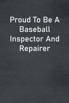 Paperback Proud To Be A Baseball Inspector And Repairer: Lined Notebook For Men, Women And Co Workers Book