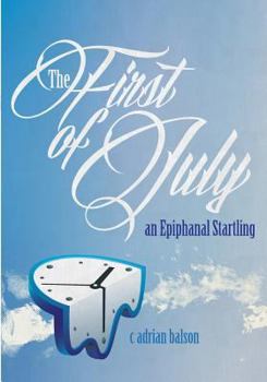 Paperback The First of July: an Epiphanal Startling Book