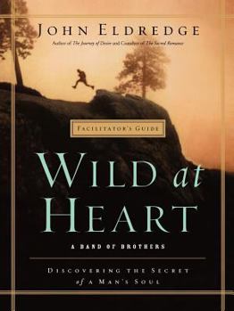 Paperback Wild at Heart Facilitator's Guide: A Band of Brothers Book