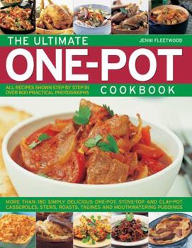Paperback The Ultimate One-Pot Cookbook: More Than 180 Simple Delicious One-Pot, Stove-Top and Clay-Pot Casseroles, Stews, Roasts, Tagines and Mouthwatering Pu Book
