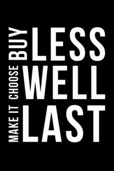 Paperback Buy Less Choose Well Make It Last: Lined A5 Notebook for Minimalist Book