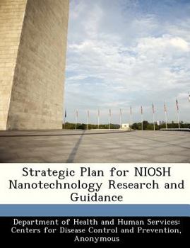 Paperback Strategic Plan for Niosh Nanotechnology Research and Guidance Book